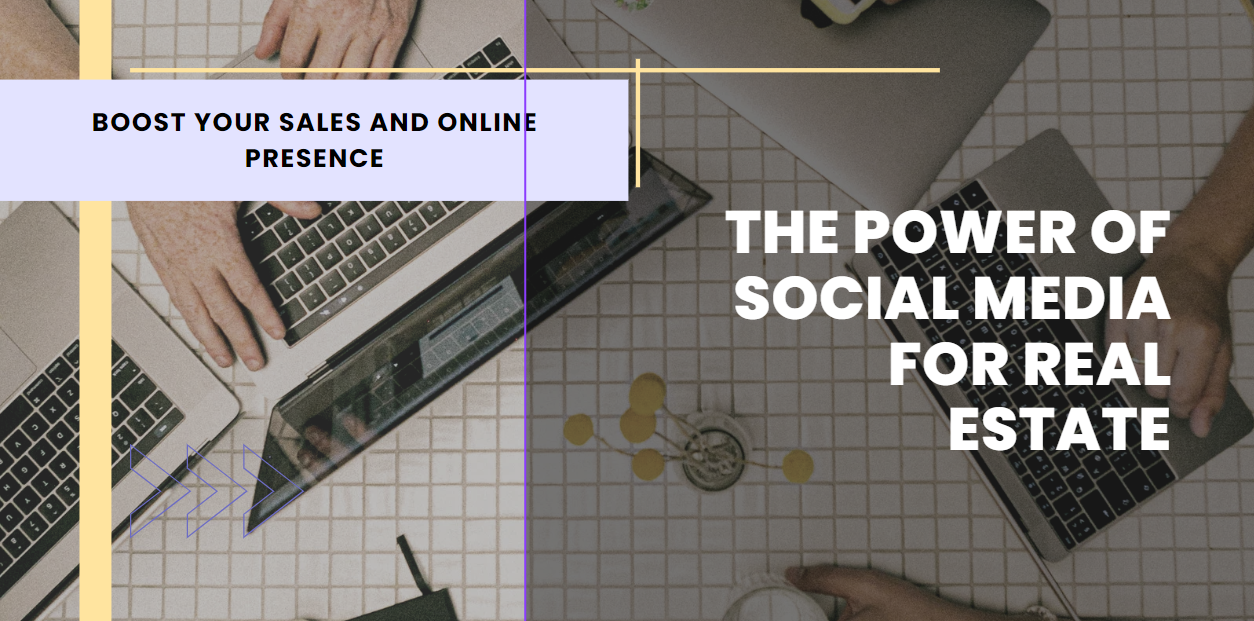 The Power of Social Media for Real Estate: Boost Your Sales and Online Presence